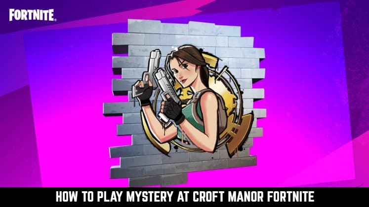 Read more about the article How To Play Mystery at Croft Manor Fortnite