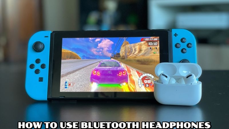 You are currently viewing How To Use Bluetooth Headphones On Nintendo Switch