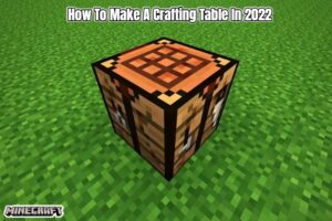 Read more about the article How To Make A Crafting Table In Minecraft 2022
