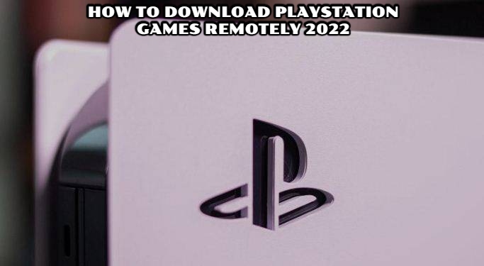 You are currently viewing How To Download Playstation Games Remotely 2022