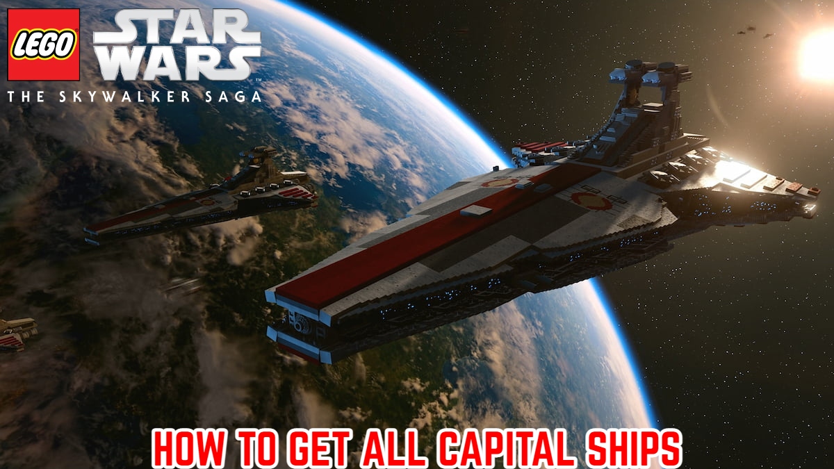 You are currently viewing How To Get All Capital Ships in Lego Star Wars: The Skywalker Saga
