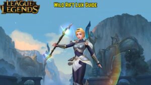 Read more about the article League Of Legends Wild Rift Lux Guide