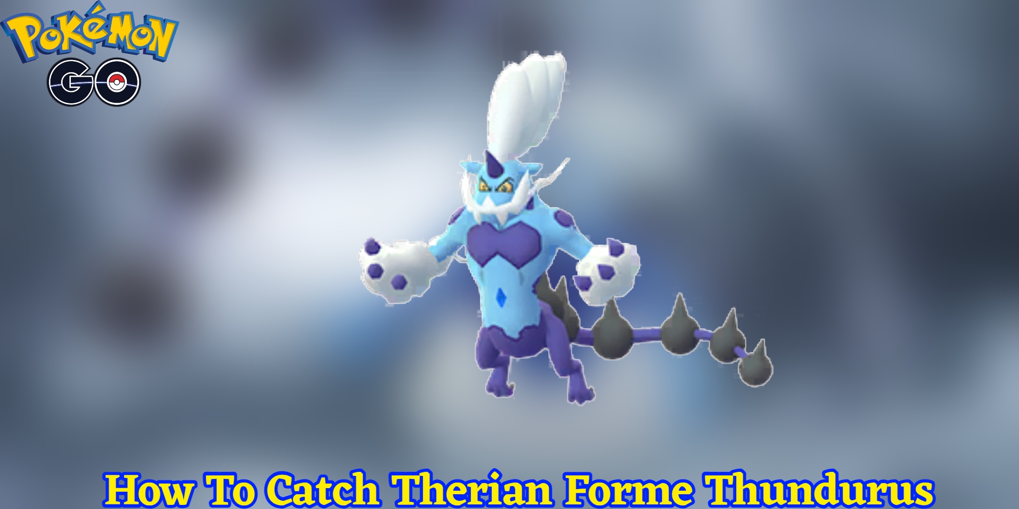 You are currently viewing How To Catch Therian Forme Thundurus in Pokémon Go