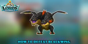 Read more about the article How To Defeat Blackwing in Lords Mobile