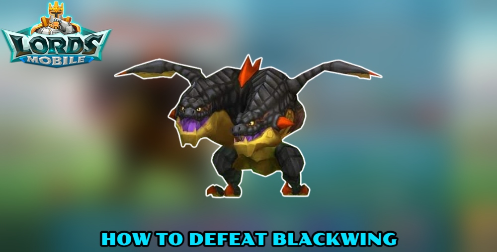 You are currently viewing How To Defeat Blackwing in Lords Mobile