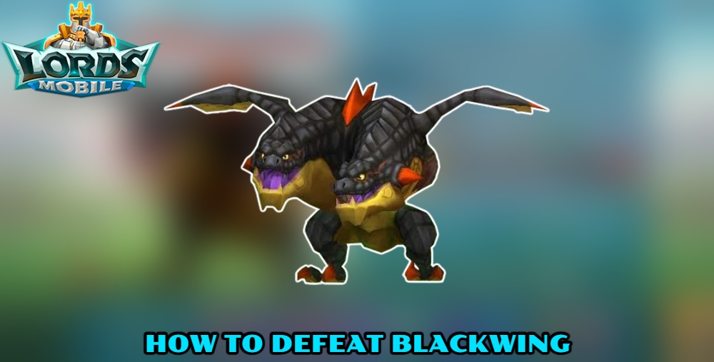 Read more about the article How To Defeat Blackwing in Lords Mobile