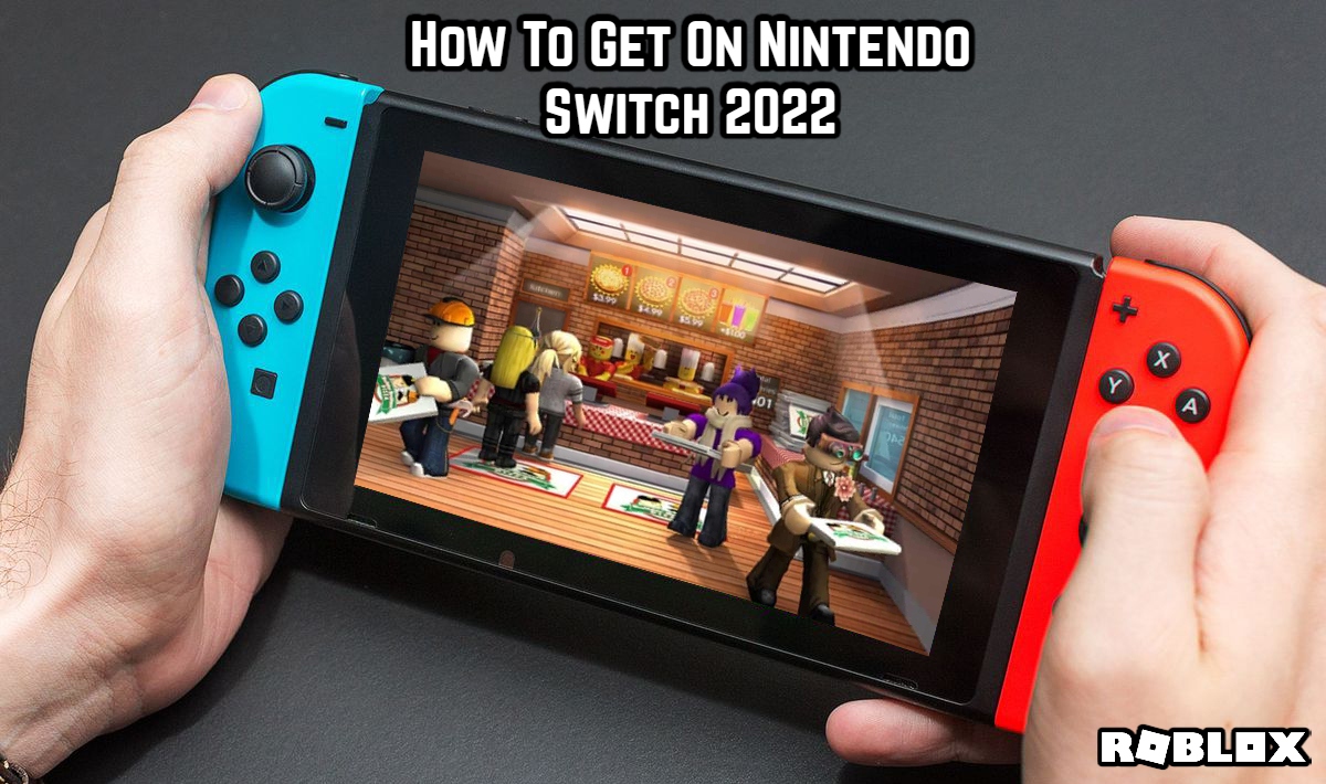 You are currently viewing How To Get Roblox On Nintendo Switch 2022