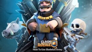 Read more about the article How To Use Skeleton Army In Clash Royale