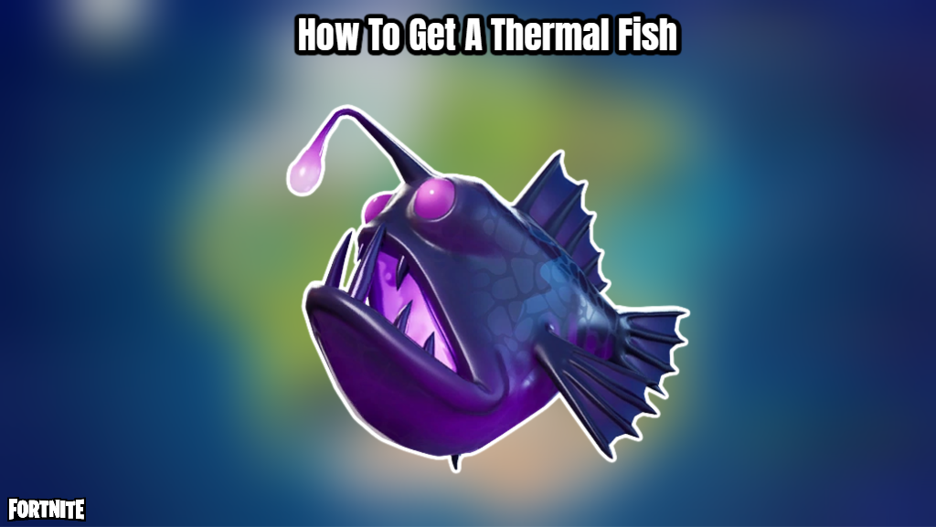 You are currently viewing How To Get A Thermal Fish In Fortnite