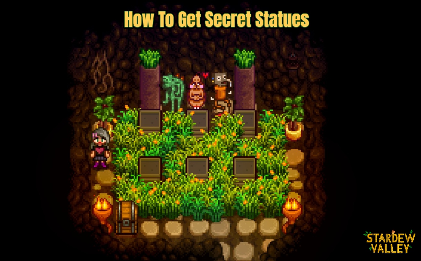 You are currently viewing Stardew Valley: How To Get Secret Statues 