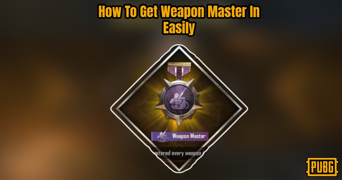 You are currently viewing How To Get Weapon Master In PUBG Easily
