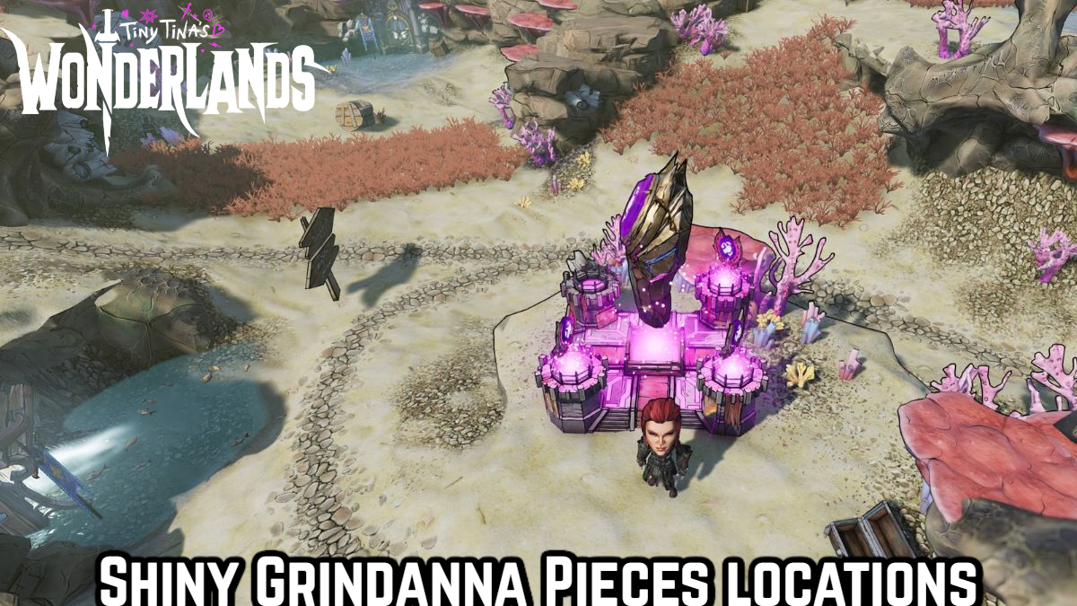 Read more about the article Shiny Grindanna Pieces Locations In Tiny Tina’s Wonderlands