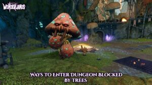 Read more about the article Ways To Enter Dungeon Blocked By Trees Tiny Tina’s Wonderlands
