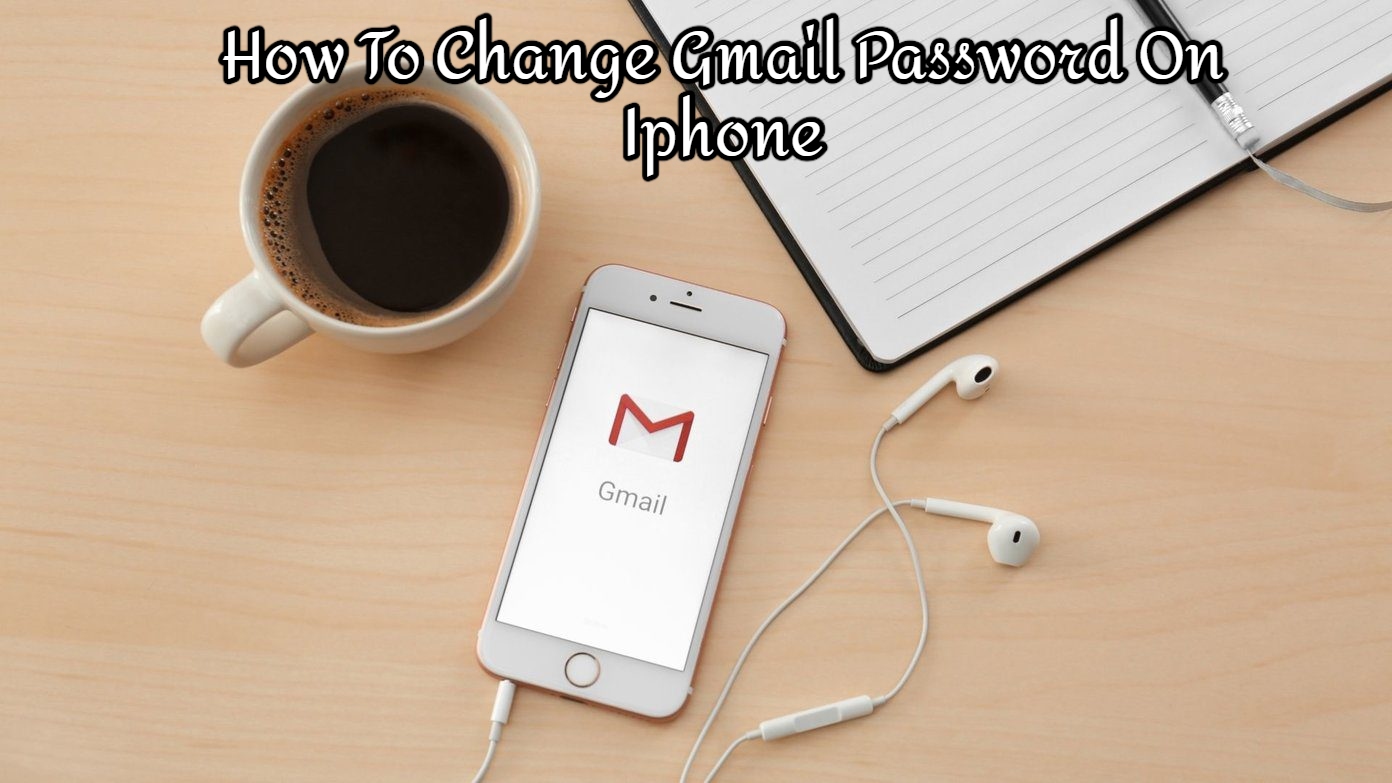 You are currently viewing How To Change Gmail Password On Iphone