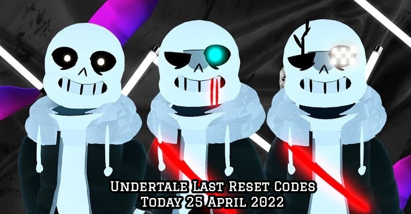 You are currently viewing Undertale Last Reset Codes Today 25 April 2022