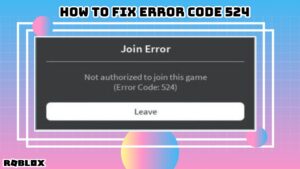 Read more about the article How To Fix Error Code 524 Roblox 2022
