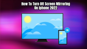 Read more about the article How To Turn Off Screen Mirroring On Iphone 2022