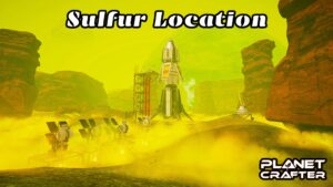 Read more about the article The Planet Crafter Sulfur Location