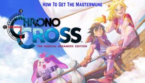Read more about the article How To Get The Mastermune In Chrono Cross: The Radical Dreamers Edition
