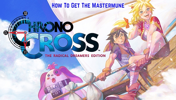 You are currently viewing How To Get The Mastermune In Chrono Cross: The Radical Dreamers Edition