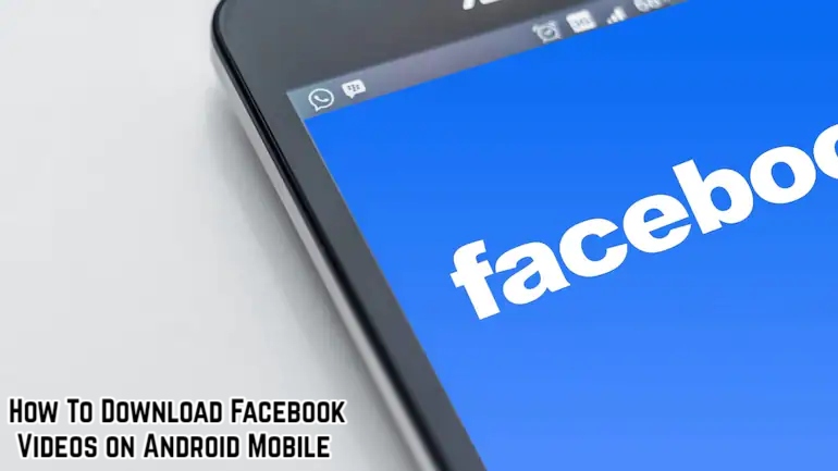 You are currently viewing How To Download Facebook Videos on Android Mobile