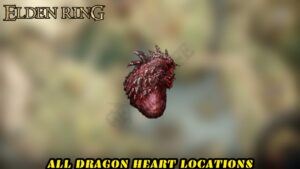 Read more about the article All Dragon Heart Locations in Elden Ring