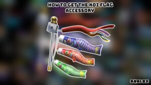 Read more about the article How To Get The Koi Flag Accessory In Roblox