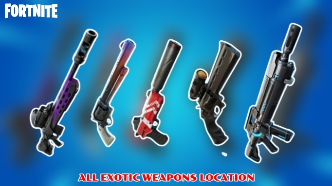 You are currently viewing All Exotic Weapons Location in Fortnite Chapter 3 Season 2