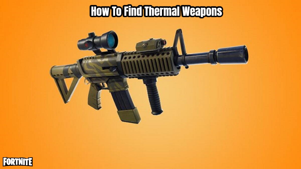 You are currently viewing How To Find Thermal Weapons In Fortnite