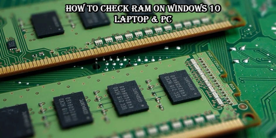 You are currently viewing How To Check Ram On Windows 10 Laptop & Pc