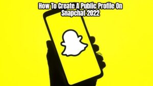 Read more about the article How To Create A Public Profile On Snapchat 2022