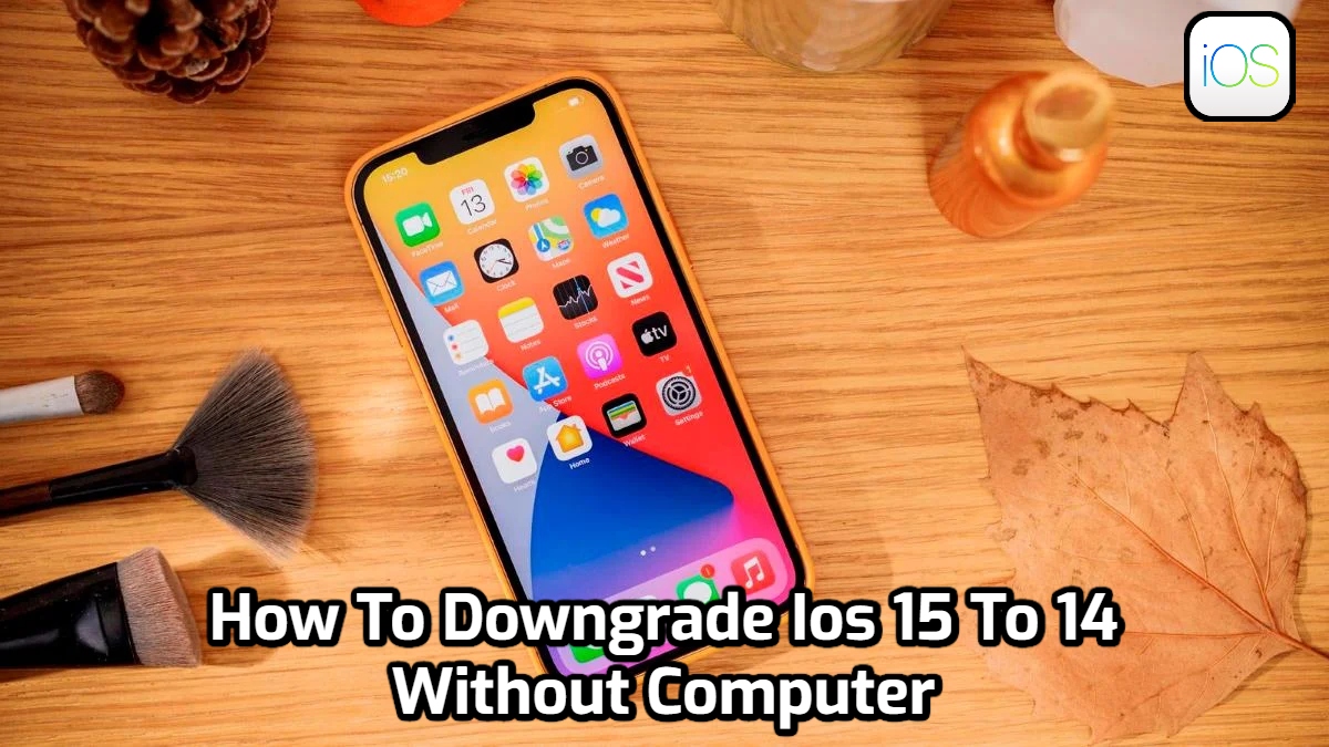 You are currently viewing How To Downgrade Ios 15 To 14 Without Computer