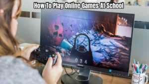Read more about the article How To Play Online Games At School