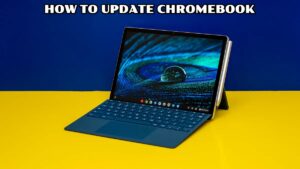 Read more about the article How To Update Chromebook in 2022