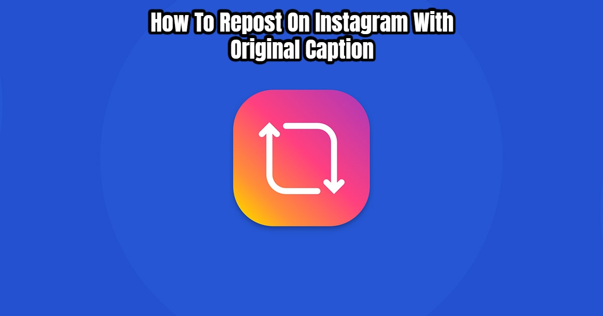 You are currently viewing How To Repost On Instagram With Original Caption