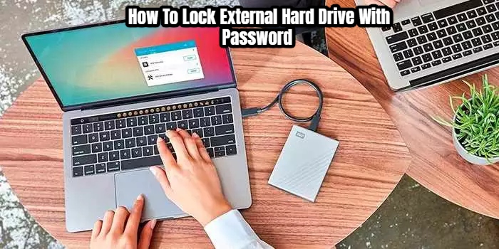 Read more about the article How To Lock External Hard Drive With Password 
