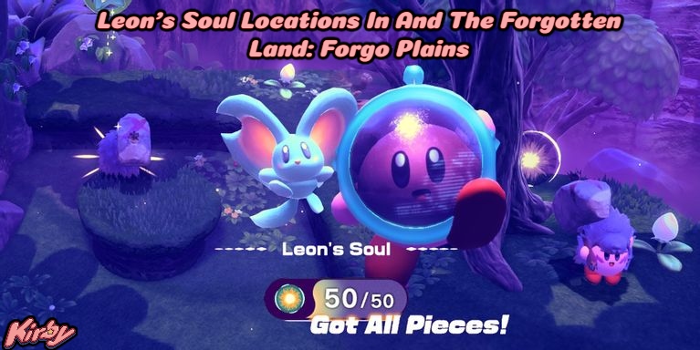 You are currently viewing Leon’s Soul Locations In Kirby And The Forgotten Land: Forgo Plains