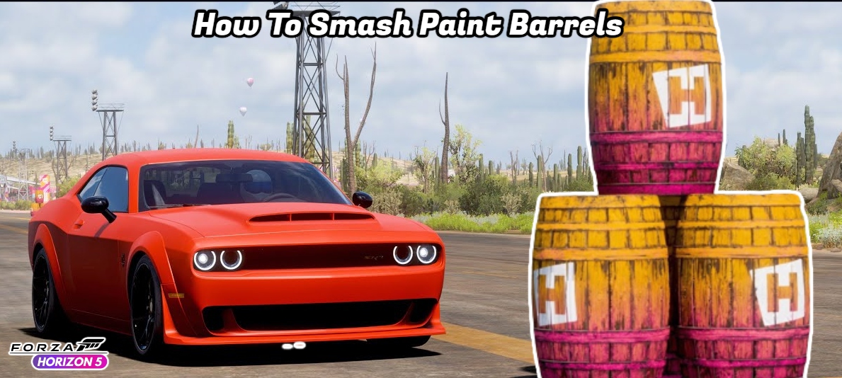 You are currently viewing How To Smash Paint Barrels In FH5