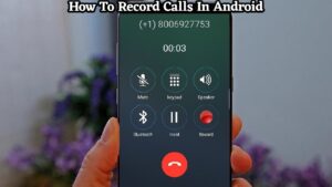 Read more about the article How To Record Calls In Android