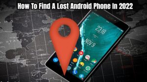 Read more about the article How To Find A Lost Android Phone In 2022