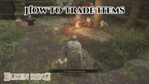 Read more about the article How To Trade Items In Elden Ring