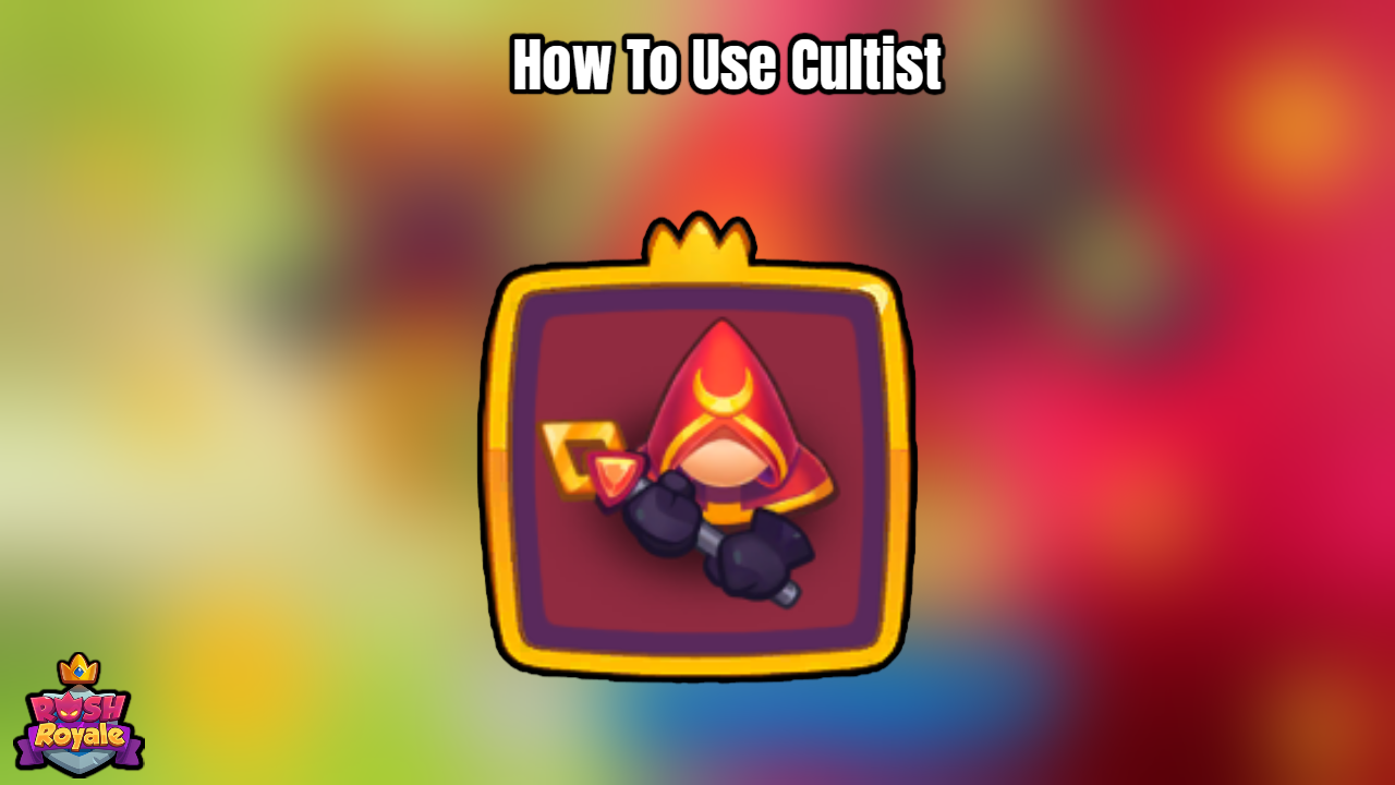 Read more about the article How To Use Cultist In Rush Royale