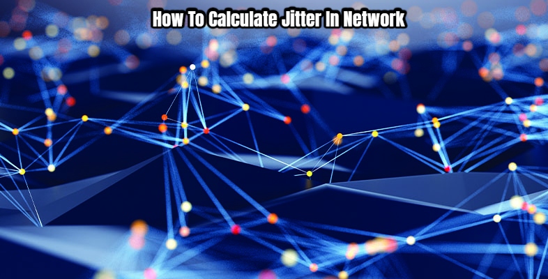 You are currently viewing How To Calculate Jitter In Network