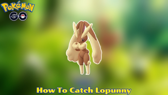 You are currently viewing How To Catch Lopunny In Pokemon GO