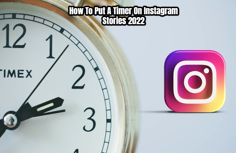 You are currently viewing How To Put A Timer On Instagram Stories 2022