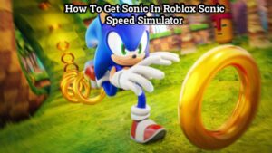 Read more about the article How To Get Sonic In Roblox Sonic Speed Simulator