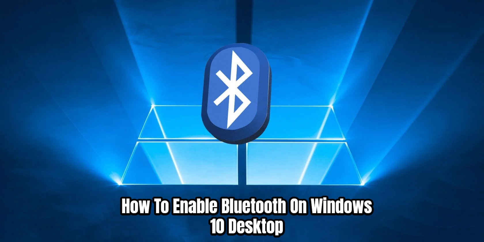 Read more about the article How To Enable Bluetooth On Windows 10 Desktop