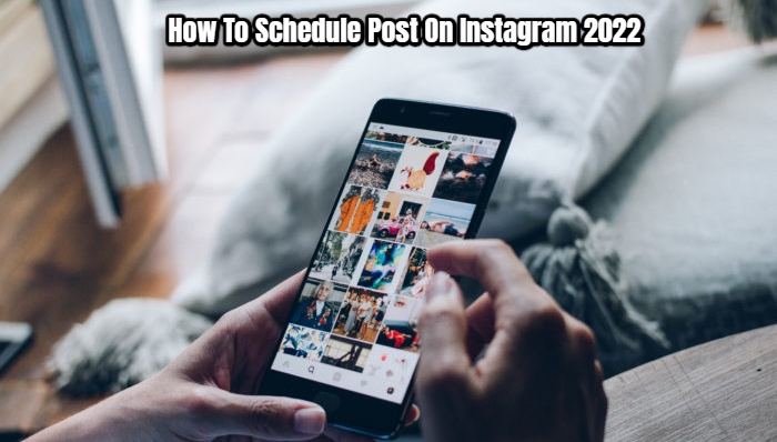 You are currently viewing How To Schedule Post On Instagram 2022 