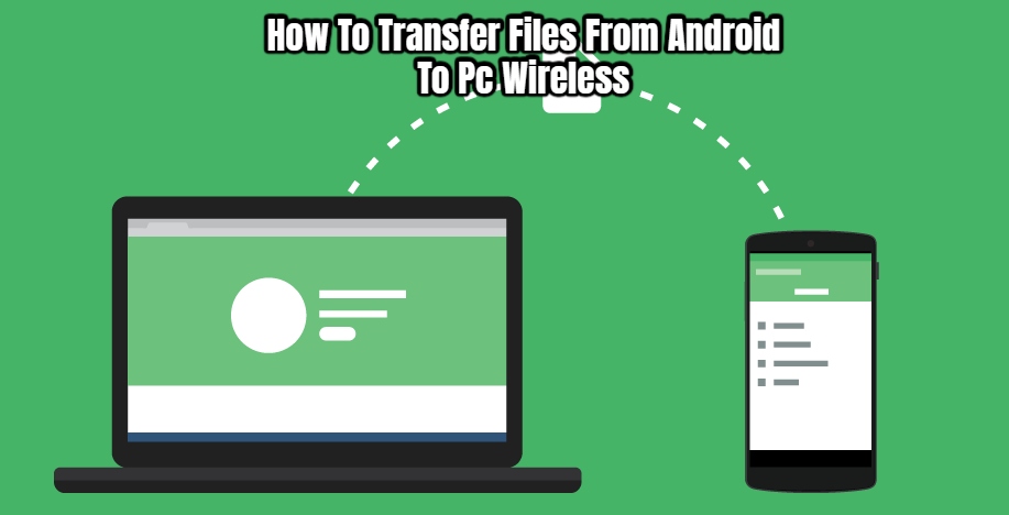 You are currently viewing How To Transfer Files From Android To Pc Wireless