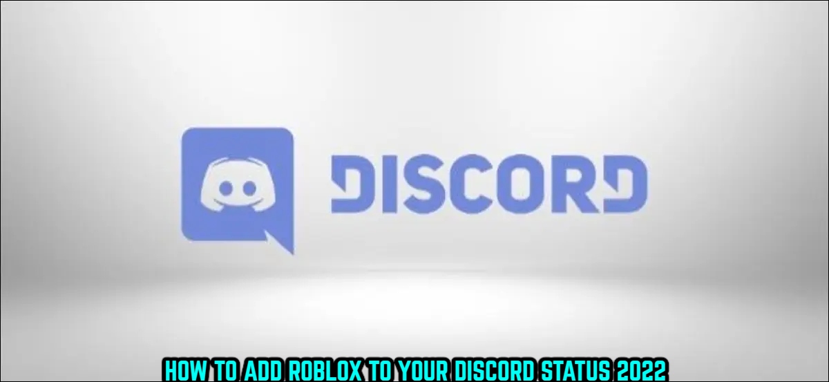 You are currently viewing How To Add Roblox To Your Discord Status 2022